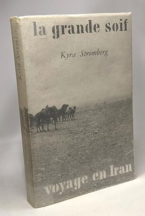 Seller image for La grande soif - voyage en Iran - traduit par Mathilde Camhi for sale by crealivres