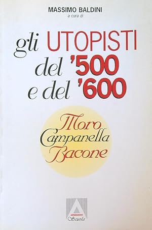 Bild des Verkufers fr Gli utopisti del '500 e del '600. Moro, Campanella, Bacone zum Verkauf von Librodifaccia