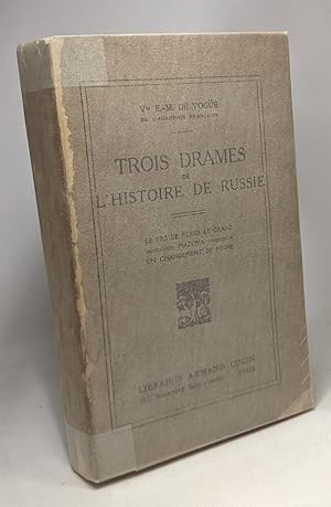 Seller image for Trois drames de l'Histoire de Russie - le fils de Pierre le Grand Mazeppa un changement de rgne for sale by crealivres