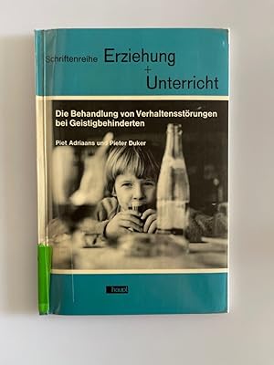 Bild des Verk�ufers f�r Die Behandlung von Verhaltensst�rungen bei Geistigbehinderten (Erziehung und Unterricht). zum Verkauf von Wissenschaftl. Antiquariat Th. Haker e.K