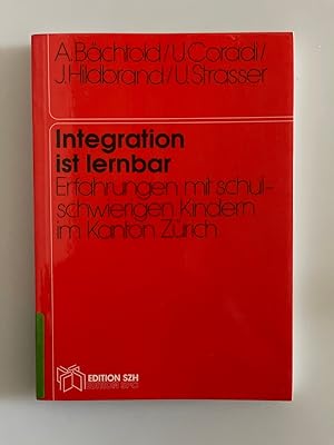 Imagen del vendedor de Integration ist lernbar. Erfahrungen mit schulschwierigen Kindern im Kanton Zrich. a la venta por Wissenschaftl. Antiquariat Th. Haker e.K