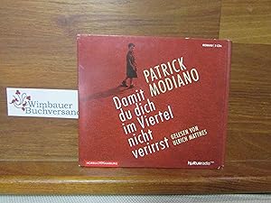 Immagine del venditore per Damit du dich im Viertel nicht verirrst : Roman ; ungekrzte Lesung. Patrick Modiano. Gelesen von Ulrich Matthes. Aus dem Franz. von Elisabeth Edl. Regie: Ralph Schfer. Kulturradio rbb venduto da Antiquariat im Kaiserviertel | Wimbauer Buchversand