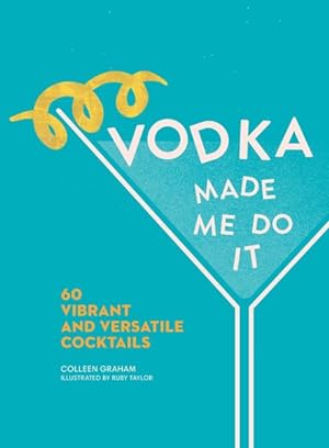 Immagine del venditore per Vodka Made Me Do It : 60 Vibrant and Versatile Cocktails venduto da GreatBookPrices