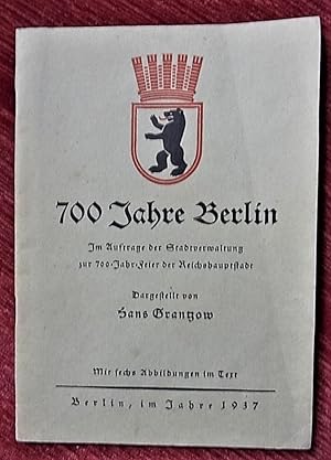 700 Jahre Berlin. Im Auftrag der Stadtverwaltung zur 700-Jahr-Feier der Reichshautstadt.