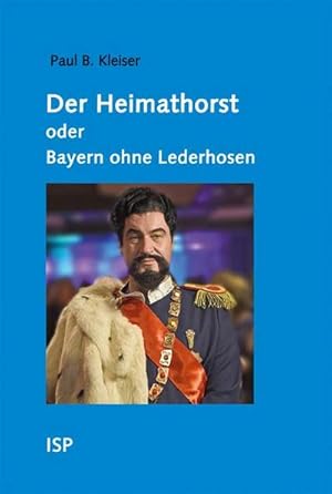 Bild des Verkufers fr Der Heimathorst oder Bayern ohne Lederhosen zum Verkauf von Che & Chandler Versandbuchhandlung