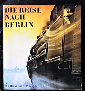 Die Reise nach Berlin. Hrsg.v.d. Berliner Festspiele GmbH z. 750-Jahr-Feier.