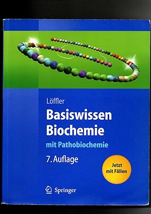 Georg Löffler, Basiswissen Biochemie : mit Pathobiochemie / 7. Auflage