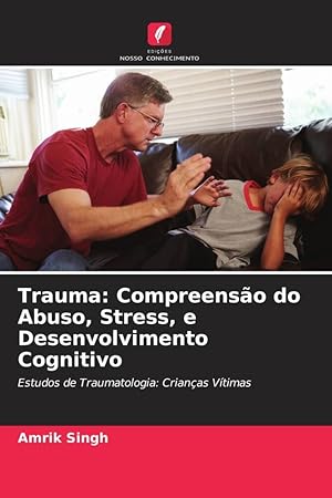 Bild des Verkufers fr Trauma: Compreenso do Abuso, Stress, e Desenvolvimento Cognitivo zum Verkauf von moluna