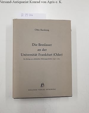 Bild des Verkufers fr Die Breslauer an der Universitt Frankfurt (Oder). Ein Beitrag zur schlesischen Bildungsgeschichte 1648-1811 Quellen und Darstellungen zur schlesischen Geschichte, Vierzehnter Band zum Verkauf von Versand-Antiquariat Konrad von Agris e.K.