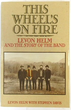 Image du vendeur pour This Wheel's on Fire: Levon Helm and the Story of the Band mis en vente par PsychoBabel & Skoob Books