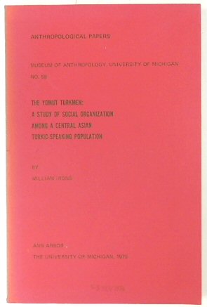 The Yomut Turkmen: A Study of Social Organization Among a Central Asian Turkic-Speaking Populatio...