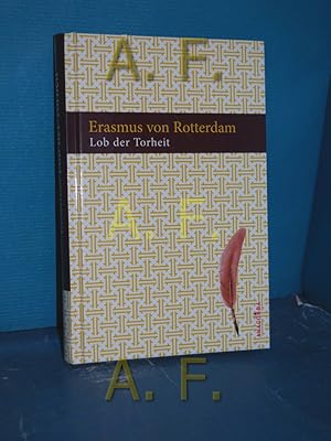 Bild des Verkufers fr Lob der Torheit. Erasmus von Rotterdam. Aus dem Lat. bers. von Heinrich Hersch. Eingerichtet und berarb. von Kim Landgraf zum Verkauf von Antiquarische Fundgrube e.U.