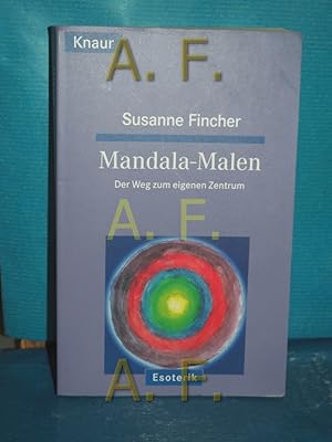 Seller image for Mandala-Malen : der Weg zum eigenen Zentrum Susanne Fincher / Knaur , 86201 : Esoterik for sale by Antiquarische Fundgrube e.U.