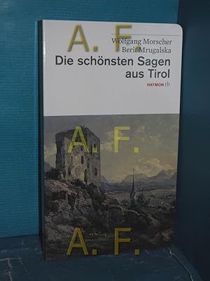 Bild des Verkufers fr Die schnsten Sagen aus Tirol. Wolfgang Morscher , Berit Mrugalska / Haymon Taschenbuch 33 zum Verkauf von Antiquarische Fundgrube e.U.