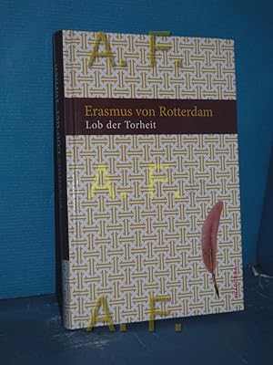 Bild des Verkufers fr Lob der Torheit Erasmus von Rotterdam. Aus dem Lat. bers. von Heinrich Hersch. Eingerichtet und berarb. von Kim Landgraf zum Verkauf von Antiquarische Fundgrube e.U.