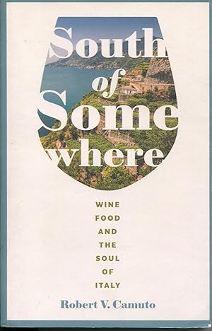 South of Somewhere; wine, food, and the soul of Italy