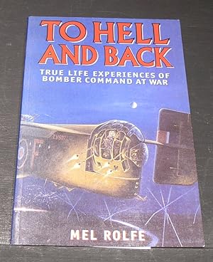 Imagen del vendedor de To Hell and Back: True life experiences of Bomber Command at War. a la venta por powellbooks Somerset UK.