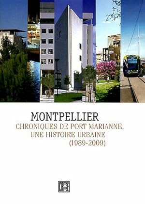 Montpellier Chroniques de port Marianne Une histoire urbaine 1989-2009