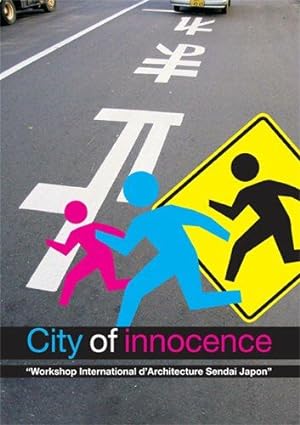 City of innocence: Workshop International d'Architecture Sendai Japon/livre en français et anglais