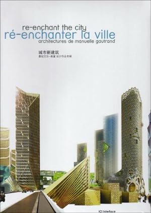 Image du vendeur pour R-enchanter la ville : Architectures de Manuelle Gautrand dition franais-anglais-chinois mis en vente par librairie philippe arnaiz