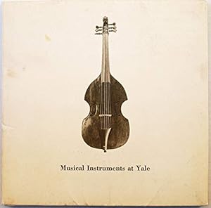 Immagine del venditore per MUSICAL INSTRUMENTS AT YALE Catalog of Exhibition on "A Selection of Western Instruments from the 15th to 20th Centuries", Feb. 19-Mar. 27, 1960 venduto da Redux Books