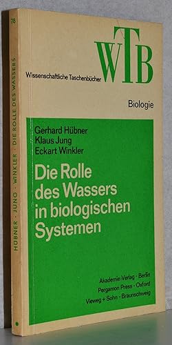 Die Rolle des Wassers in biologischen Systemen. M. 3 Tab. u. 26 Abb.