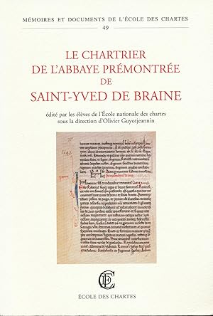 Image du vendeur pour Le chartrier de l'abbaye prmontre de Saint-Yved de Braine 1134-1250), dit par les lves de l'Ecole nationale des chartes sous la direction d'Olivier Guyotjeannin. mis en vente par Viator Used and Rare Books