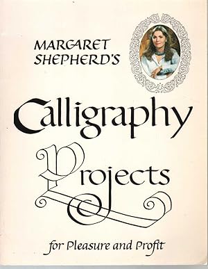 Imagen del vendedor de MARGARET SHEPHERD'S CALLIGRAPHY PROJECTS FOR PLEASURE AND PROFIT a la venta por The Avocado Pit