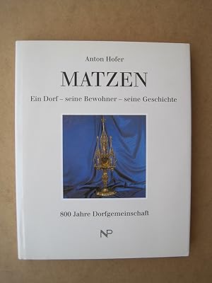 Bild des Verkufers fr Matzen. Ein Dorf - seine Bewohner - seine Geschichte. 800 Jahre Dorfgemeinschaft. Ein Heimatbuch zum Anschauen, zum Lesen, zum Bedenken und zum Ergnzen zum Verkauf von Antiquariat Schleifer