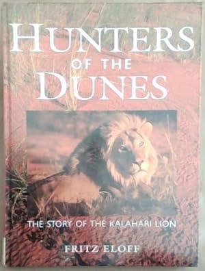 Bild des Verkufers fr Hunters of the Dunes: The Story of the Kalahari Lion zum Verkauf von Chapter 1