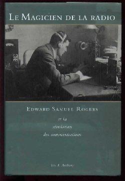Seller image for Le magicien de la radio. Edward Samuel Rogers et la rvolution des communications. for sale by Librairie  la bonne occasion