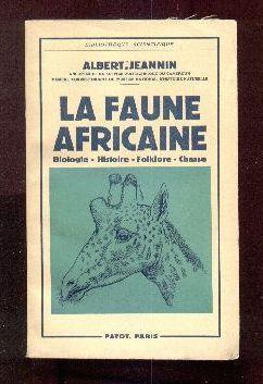 Imagen del vendedor de La faune africaine. Biologie - Histoire - Folklore - Chasse a la venta por Librairie  la bonne occasion
