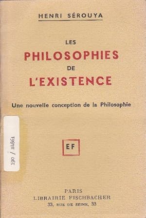 Seller image for Les philosophies de l'existence. Une nouvelle conception de la Philosophie. for sale by Librairie  la bonne occasion