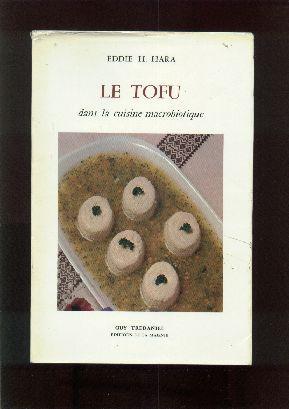 Image du vendeur pour Le tofu dans la cuisine macrobiotique. mis en vente par Librairie  la bonne occasion