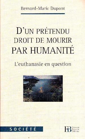 Bild des Verkufers fr D'un prtendu droit de mourir par humanit. L'euthanasie en question. zum Verkauf von Librairie  la bonne occasion