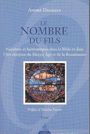 Bild des Verkufers fr Le nombre du Fils. Nombres et harmoniques dans la Bible et dans l'Art chrtien du Moyen ge et de la Renaissance. zum Verkauf von Librairie  la bonne occasion