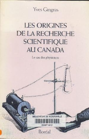 Bild des Verkufers fr Les origines de la recherche scientifique au Canada. Le cas des physiciens. zum Verkauf von Librairie  la bonne occasion