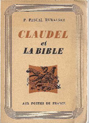 Imagen del vendedor de Claudel et la Bible. La Bible dans l'oeuvre littraire de Paul Claudel. a la venta por Librairie  la bonne occasion