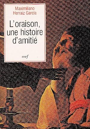 Imagen del vendedor de L'oraison, une histoire d'amiti. a la venta por Librairie  la bonne occasion