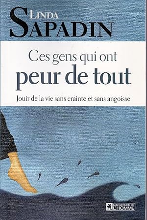 Seller image for Ces gens qui ont peur de tout. Jouir de la vie sans crainte et sans angoisse. for sale by Librairie  la bonne occasion