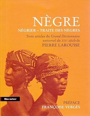 Nègre - Négrier - Traite des nègres. Trois articles du Grand Dictionnaire universel du XIXe siècl...