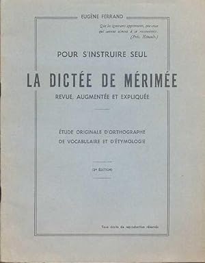 Seller image for Pour s'instruire seul. La dicte de Mrime, revue, augmente et explique. tude originale d'orthographe, de vocabulaire et d'tymologie. for sale by Librairie  la bonne occasion