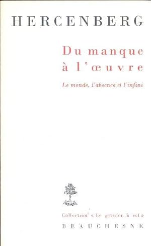 Seller image for Du manque  l'oeuvre. Le monde, l'absence, l'infini. for sale by Librairie  la bonne occasion