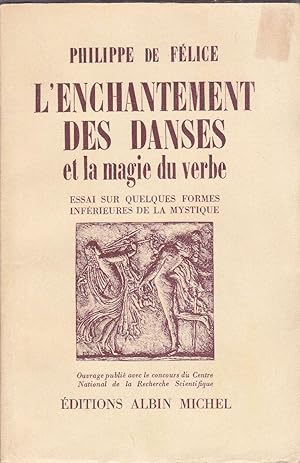 Imagen del vendedor de L'Enchantement des danses et la magie du verbe. Essai sur les quelques formes infrieures de la mystique. a la venta por Librairie  la bonne occasion