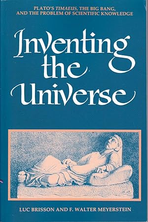 Immagine del venditore per Inventing the Universe. Plato's Timaeus, The Big Bang, And the Problem of Scientific Knowledge. venduto da Librairie  la bonne occasion