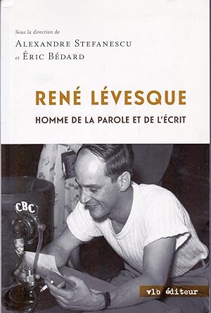 René Lévesque, homme de la parole et de l'écrit.