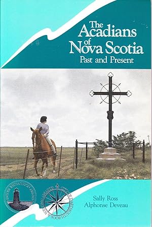 The Acadians of Nova Scotia. Past and Present.