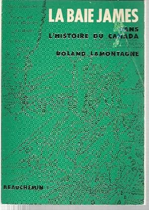 Bild des Verkufers fr La baie James dans l'histoire du Canada. zum Verkauf von Librairie  la bonne occasion