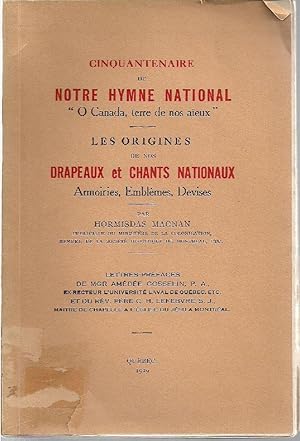 Seller image for Cinquantenaire de notre hymne national "O Canada, terre de nos aeux". - Les origines de nos drapeaux et chants nationaux, armoiries, emblmes, devises. for sale by Librairie  la bonne occasion