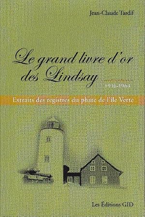 Imagen del vendedor de Le grand livre d'or des Lindsay, 1936-1964. Extraits des registres du phare de l'le Verte. a la venta por Librairie  la bonne occasion